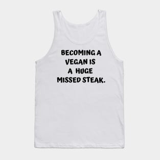 Funny Carnivore - Becoming A Vegan Is A Huge Missed Steak Tank Top